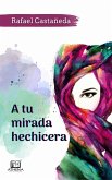 A Tu Mirada Hechicera (eBook, ePUB)