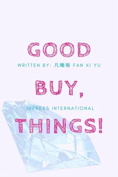 GoodBuy, Things! (INPress Self-Help Series) (eBook, ePUB) - Yu, Fan Xi