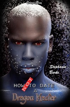 How Not to Date a Dragon Master (eBook, ePUB) - Burke, Stephanie