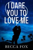 I Dare You to Love Me (The Dare Duology) (eBook, ePUB)