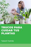 Trucos para cuidar tus plantas (eBook, ePUB)
