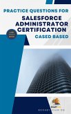Practice Questions For Salesforce Administrator Certification Cased Based - Latest Edition (eBook, ePUB)