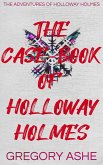 The Case-Book of Holloway Holmes (The Adventures of Holloway Holmes, #4) (eBook, ePUB)