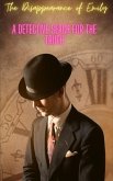 The Disappearance of Emily- A Detective Search for the Truth (eBook, ePUB) The Disappearance of Emily- A Detective Search for the Truth (eBook, ePUB)