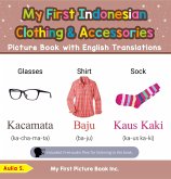 My First Indonesian Clothing & Accessories Picture Book with English Translations (Teach & Learn Basic Indonesian words for Children, #9) (eBook, ePUB) My First Indonesian Clothing & Accessories Picture Book with English Translations (Teach & Learn Basic Indonesian words for Children, #9) (eBook, ePUB)