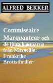 Commissaire Marquanteur och de ljusa kämparna från Marseille: Frankrike Brottsthriller (eBook, ePUB)