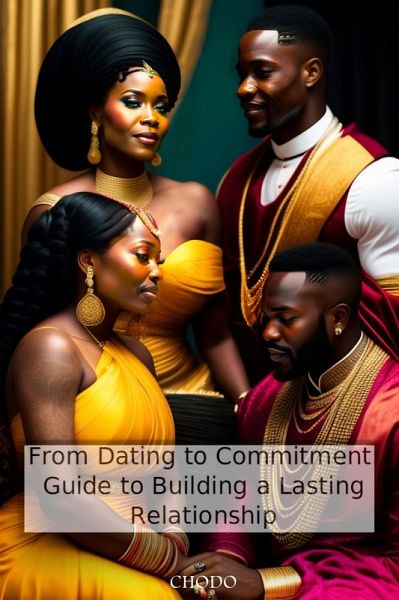From Dating to Commitment: Guide to Building a Lasting Relationship (eBook, ePUB) From Dating to Commitment: Guide to Building a Lasting Relationship (eBook, ePUB)