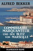 Commissaire Marquanteur und der Blitz von Marseille: Frankreich Krimi (eBook, ePUB)