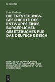 Die Entstehungsgeschichte des Entwurfs eines Bürgerlichen Gesetzbuches für das Deutsche Reich (eBook, PDF)