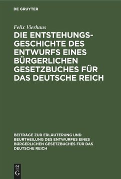 Cover Die Entstehungsgeschichte des Entwurfs eines Bürgerlichen Gesetzbuches für das Deutsche Reich (eBook, PDF)