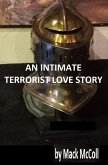 An Intimate Terrorist Love Story (Dark Fiction - Horror, #1) (eBook, ePUB) An Intimate Terrorist Love Story (Dark Fiction - Horror, #1) (eBook, ePUB)