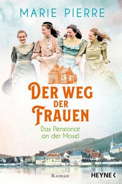 Der Weg der Frauen / Das Pensionat an der Mosel Bd.3 (eBook, ePUB) - Pierre, Marie