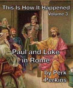 Paul and Luke in Rome (This Is How It Happened, #3) (eBook, ePUB) - Perkins, Perk