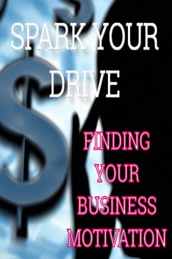 Cover Spark Your Drive - Finding Your Business Motivation (eBook, ePUB)