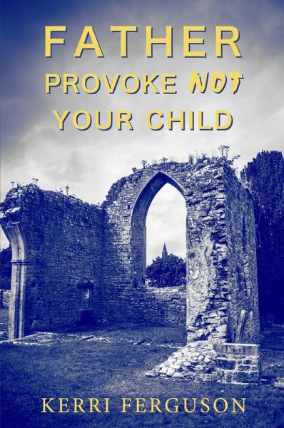 Father Provoke Not Your Child (eBook, ePUB)
