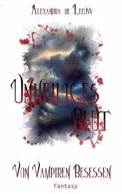 Unheiliges Blut - Von Vampiren besessen (eBook, ePUB) - de Leeuw, Alexandra