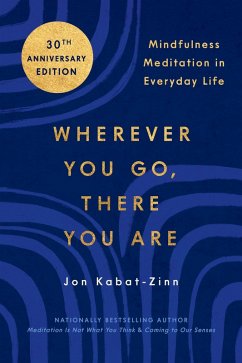 Wherever You Go, There You Are (eBook, ePUB) - Kabat-Zinn, Jon