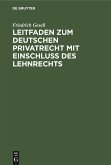 Leitfaden zum deutschen Privatrecht mit Einschluß des Lehnrechts (eBook, PDF)
