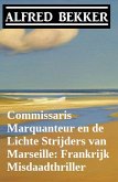 Commissaris Marquanteur en de Lichte Strijders van Marseille: Frankrijk Misdaadthriller (eBook, ePUB)