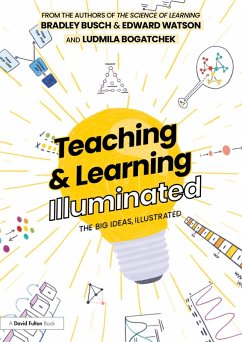 Teaching & Learning Illuminated (eBook, ePUB) - Busch, Bradley; Watson, Edward; Bogatchek, Ludmila