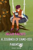 Proud Parents: A Journey of Same-Sex Parenting (eBook, ePUB)