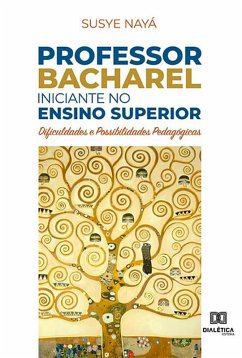 Professor Bacharel iniciante no Ensino Superior (eBook, ePUB) - Nayá, Susye