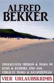 Vier Urlaubskrimis: Undercover Mission & Mord im Kurs & Kubinke und der eiskalte Mord & Satansjünger (eBook, ePUB)