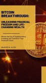 Bitcoin Breakthrough: Unleashing Financial Freedom and Life-Changing Wealth (eBook, ePUB)