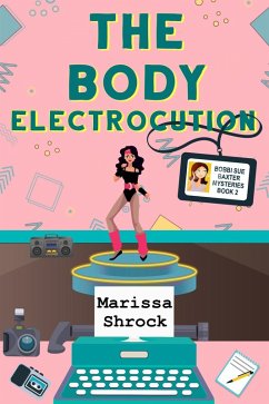 The Body Electrocution (Bobbi Sue Baxter Mysteries, #2) (eBook, ePUB) - Shrock, Marissa
