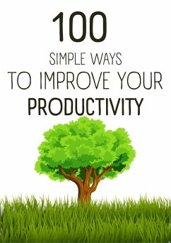 100 Simple Ways To Improve Your Productivity (eBook, ePUB) - Majchrzak, Marcin