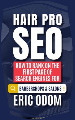 Hair Pro SEO: How to Rank on the First Page of Search Engines for Barbershops and Salons (eBook, ePUB) Cover Hair Pro SEO: How to Rank on the First Page of Search Engines for Barbershops and Salons (eBook, ePUB)