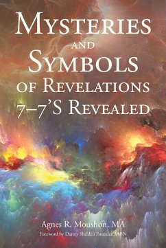 Mysteries and Symbols of Revelations 7-7'S Revealed (eBook, ePUB) - Moushon Ma, Agnes R.