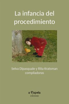 La infancia del procedimiento (eBook, ePUB) - Dipasquale, Selva; Kratsman, Rita