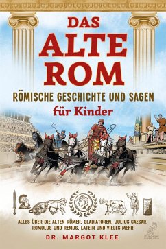 Das alte Rom - Römische Geschichte und Sagen für Kinder (eBook, ePUB) - Klee, Margot