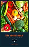 The Veggie Bible: Every Type of Veggie For Your Benefit (eBook, ePUB)