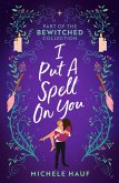 Bewitched: I Put A Spell On You (eBook, ePUB) Bewitched: I Put A Spell On You (eBook, ePUB)