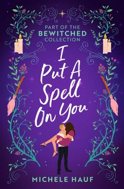 Bewitched: I Put A Spell On You (eBook, ePUB) - Hauf, Michele Bewitched: I Put A Spell On You (eBook, ePUB) - Hauf, Michele