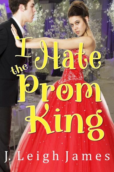 I Hate the Prom King (I Hate Prom, #1) (eBook, ePUB) I Hate the Prom King (I Hate Prom, #1) (eBook, ePUB)