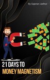 21 Days to Money Magnetism (Self-Help, #1000) (eBook, ePUB)