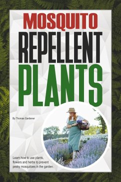 Mosquito Repellent Plants (eBook, ePUB) - Gardener, Thomas