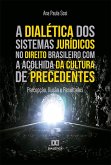 A dialética dos sistemas jurídicos no direito brasileiro com a acolhida da cultura de precedentes (eBook, ePUB)