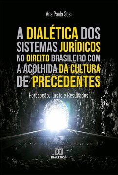 Cover A dialética dos sistemas jurídicos no direito brasileiro com a acolhida da cultura de precedentes (eBook, ePUB)
