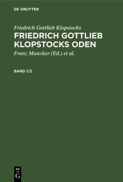 Friedrich Gottlieb Klopstocks: Friedrich Gottlieb Klopstocks Oden. Band 1/2 (eBook, PDF) Friedrich Gottlieb Klopstocks: Friedrich Gottlieb Klopstocks Oden. Band 1/2 (eBook, PDF)