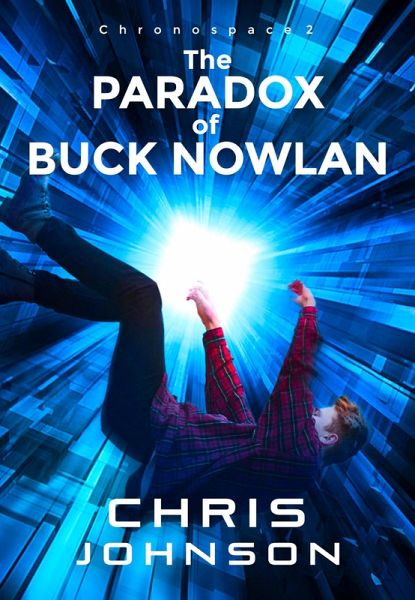 The Paradox of Buck Nowlan (ChronoSpace, #2) (eBook, ePUB) The Paradox of Buck Nowlan (ChronoSpace, #2) (eBook, ePUB)
