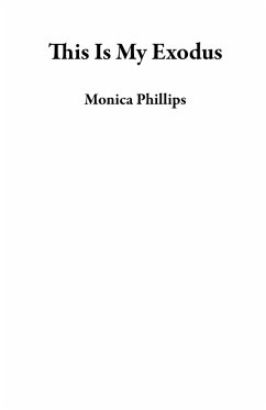 This Is My Exodus (eBook, ePUB) - Phillips, Monica
