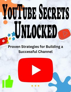 YouTube Secrets Unlocked (eBook, ePUB) - Rog, Arther D