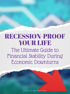Recession-Proof Your Life (eBook, ePUB) - Rainstorm, Luna Z.