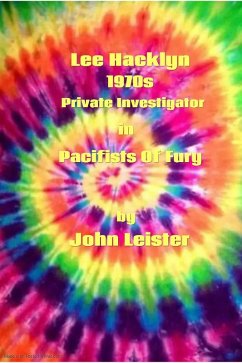 Lee Hacklyn 1970s Private Investigator in Pacifists Of Fury (eBook, ePUB) - Leister, John