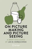 On Picture Making and Picture Seeing (eBook, PDF)