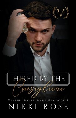 Hired by the Consigliere (Venturi Mafia: Made Men, #2) (eBook, ePUB) - Rose, Nikki